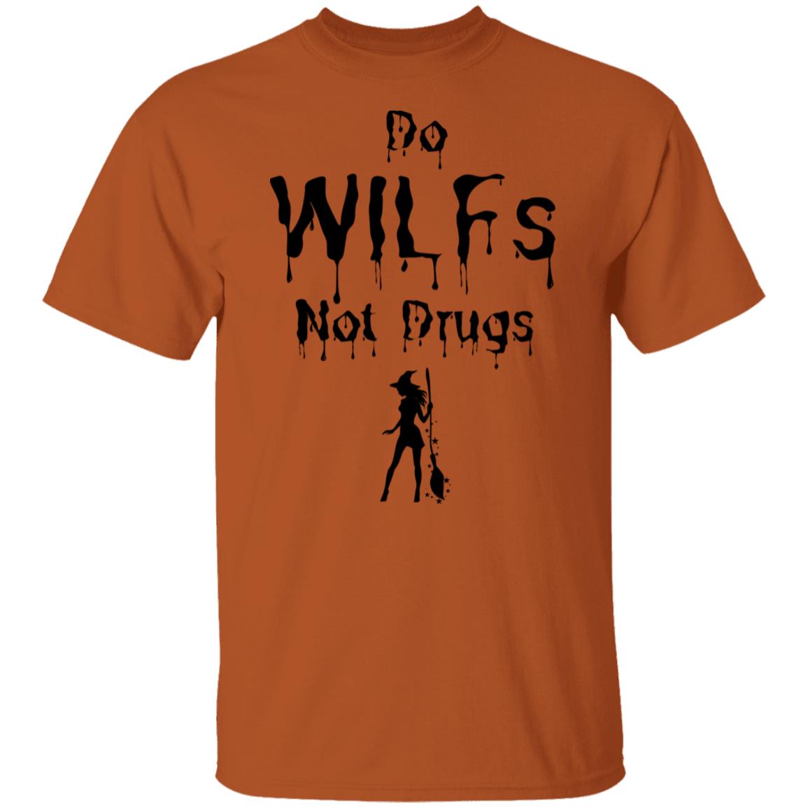 Do WILFs Not Drugs T Shirt  - Halloween T-Shirt