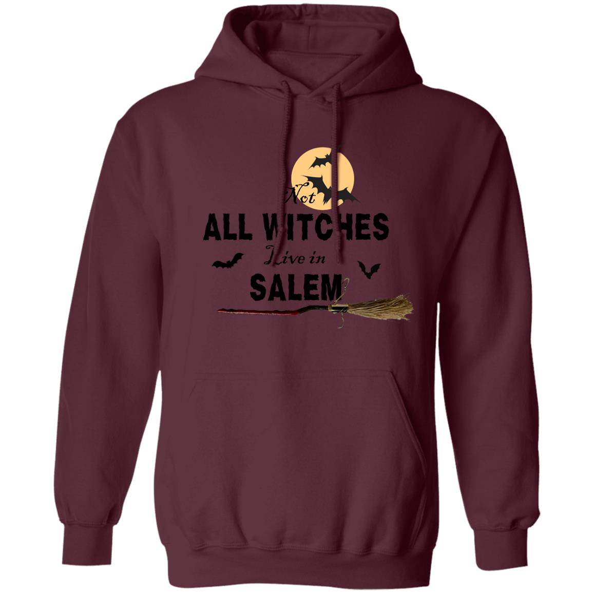 Not ALL WITCHES Live in SALEM Not All Witches Live In Salem Hoodie Sweatshirt