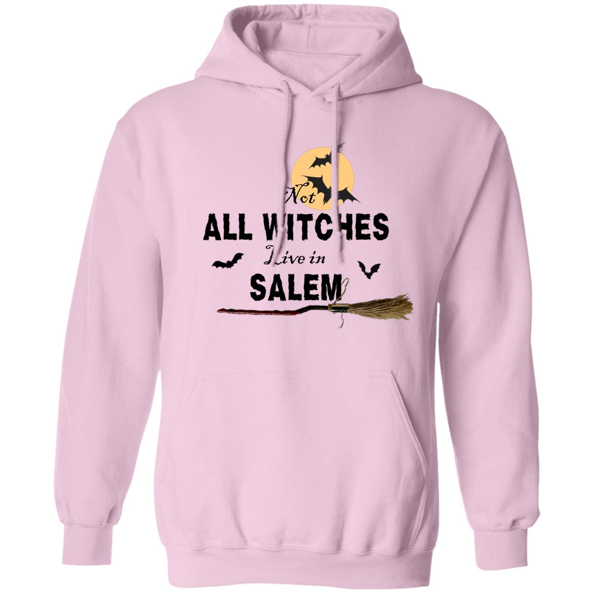 Not ALL WITCHES Live in SALEM Not All Witches Live In Salem Hoodie Sweatshirt