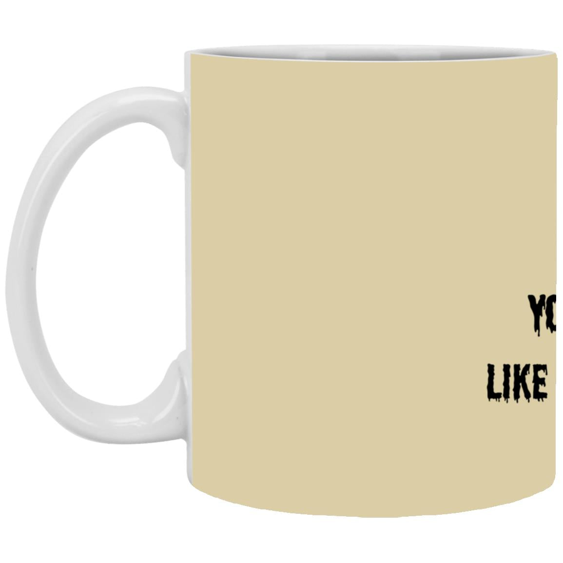 You say witch like it's a bad thing T Shirt You Say Witch Like It's  A Bad Thing White Mug