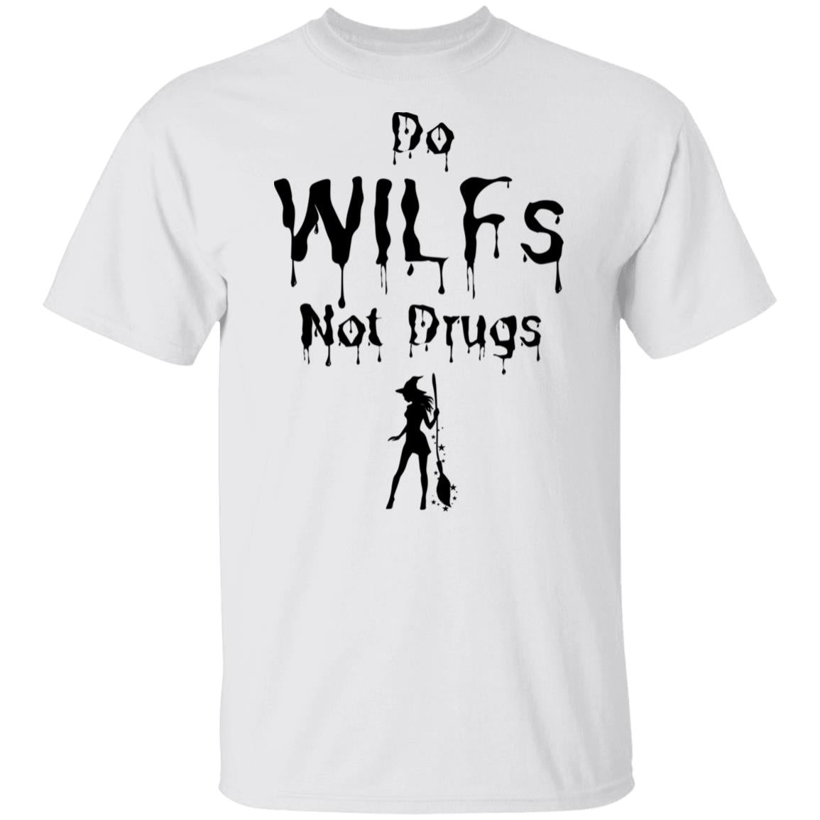 Do WILFs Not Drugs T Shirt  - Halloween T-Shirt