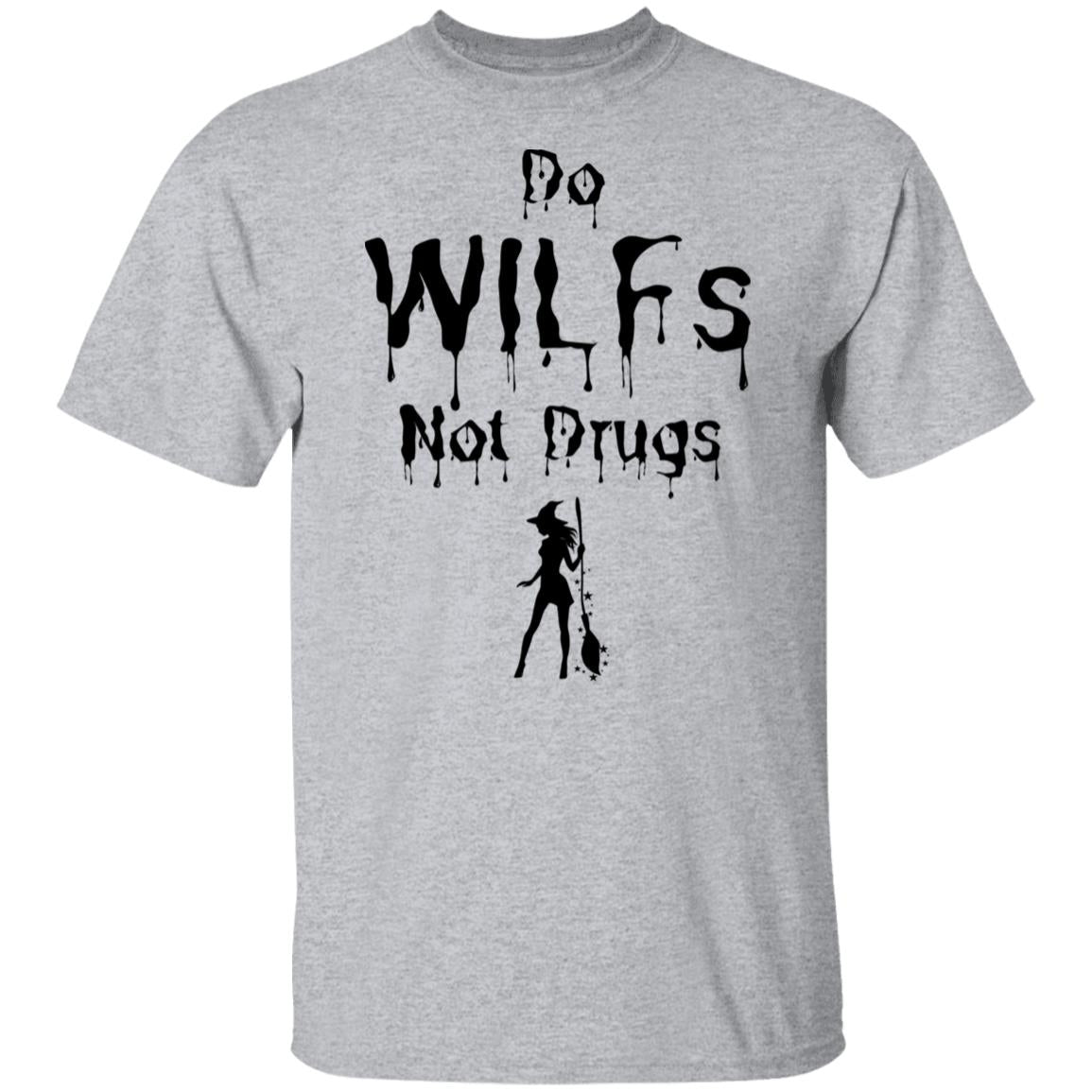 Do WILFs Not Drugs T Shirt  - Halloween T-Shirt