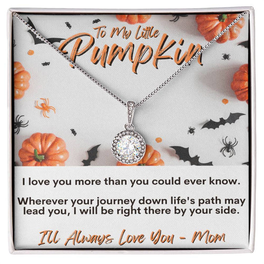 To My Little Pumpkin - Eternal Hope Necklace - I'll Always Love You Mom
