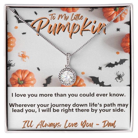 To My Little Pumpkin - Eternal Hope Necklace - I'll Always Love You Dad