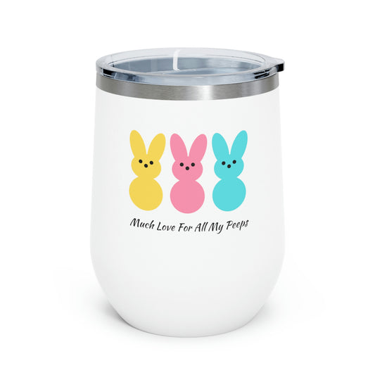 Much Love For All My Peeps - 12oz Insulated Wine Tumbler