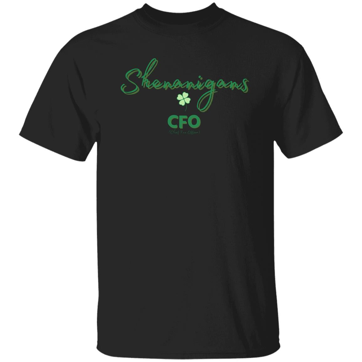 Shenanigans CFO T Shirt Shenanigans CFO (Chief Fun Officer) T-Shirt - St. Patrick's Day T-Shirt