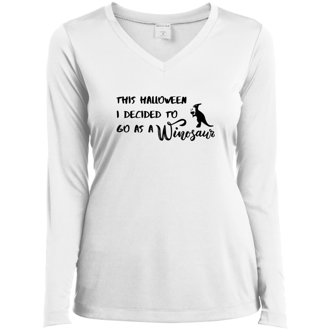This Halloween I Decided to Go As a WinoSaur Ladies’ Long Sleeve Performance V-Neck Tee