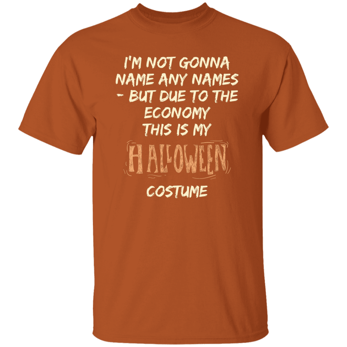 I'm Not Gonna Name Names, But Due To The Economy - This Is My Halloween Costume
