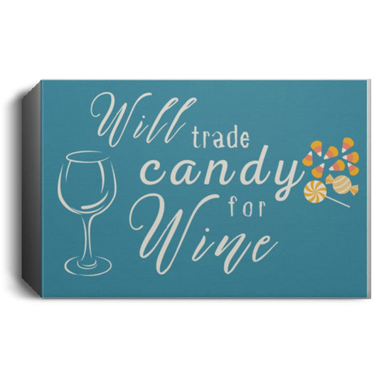 Will Trade Candy For Wine CANLA15 Deluxe Landscape Canvas 1.5in Frame