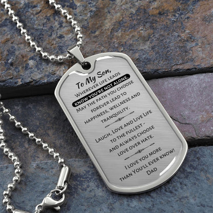 To My Son - Wherever Life Leads Know You're Not Alone - Dog Tag / Military Necklace