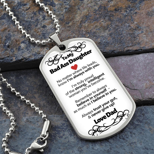 To My Bad Ass Daughter - I Believe In You - Love Dad - Military Style Dog Tag Necklace