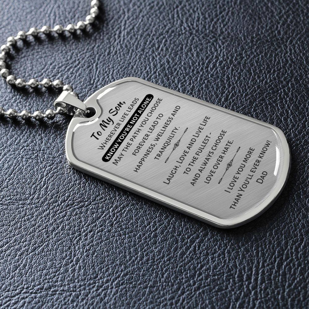 To My Son - Wherever Life Leads Know You're Not Alone - Dog Tag / Military Necklace