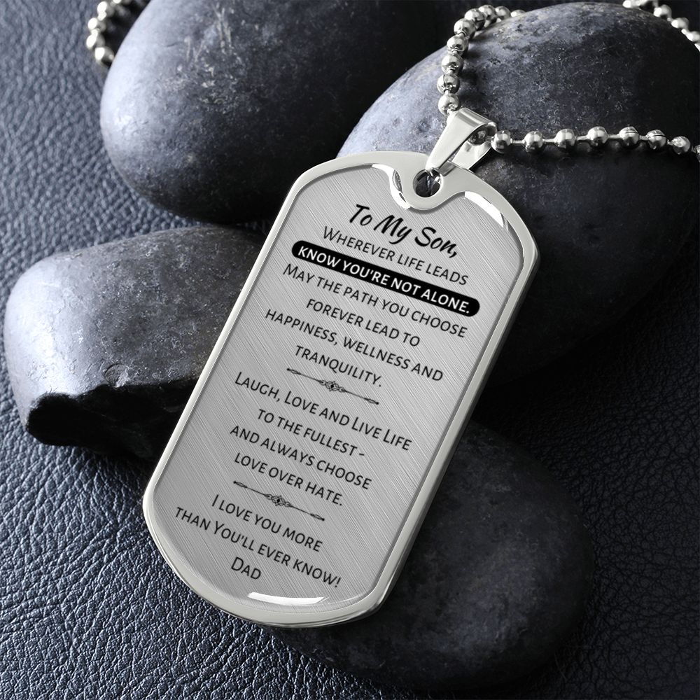 To My Son - Wherever Life Leads Know You're Not Alone - Dog Tag / Military Necklace