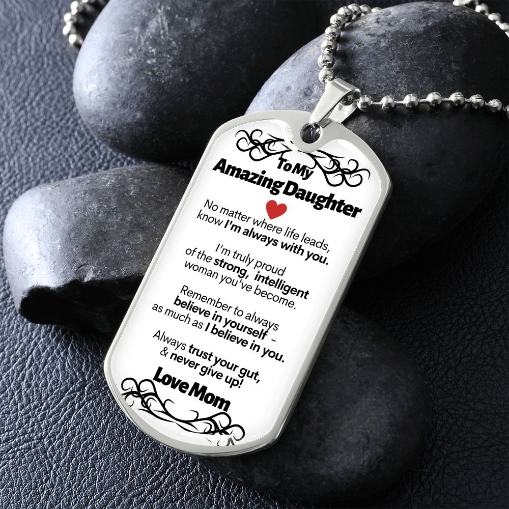 To My Amazing Daughter - I'm Always With You - Love Mom - Military Style Dog Tag Necklace