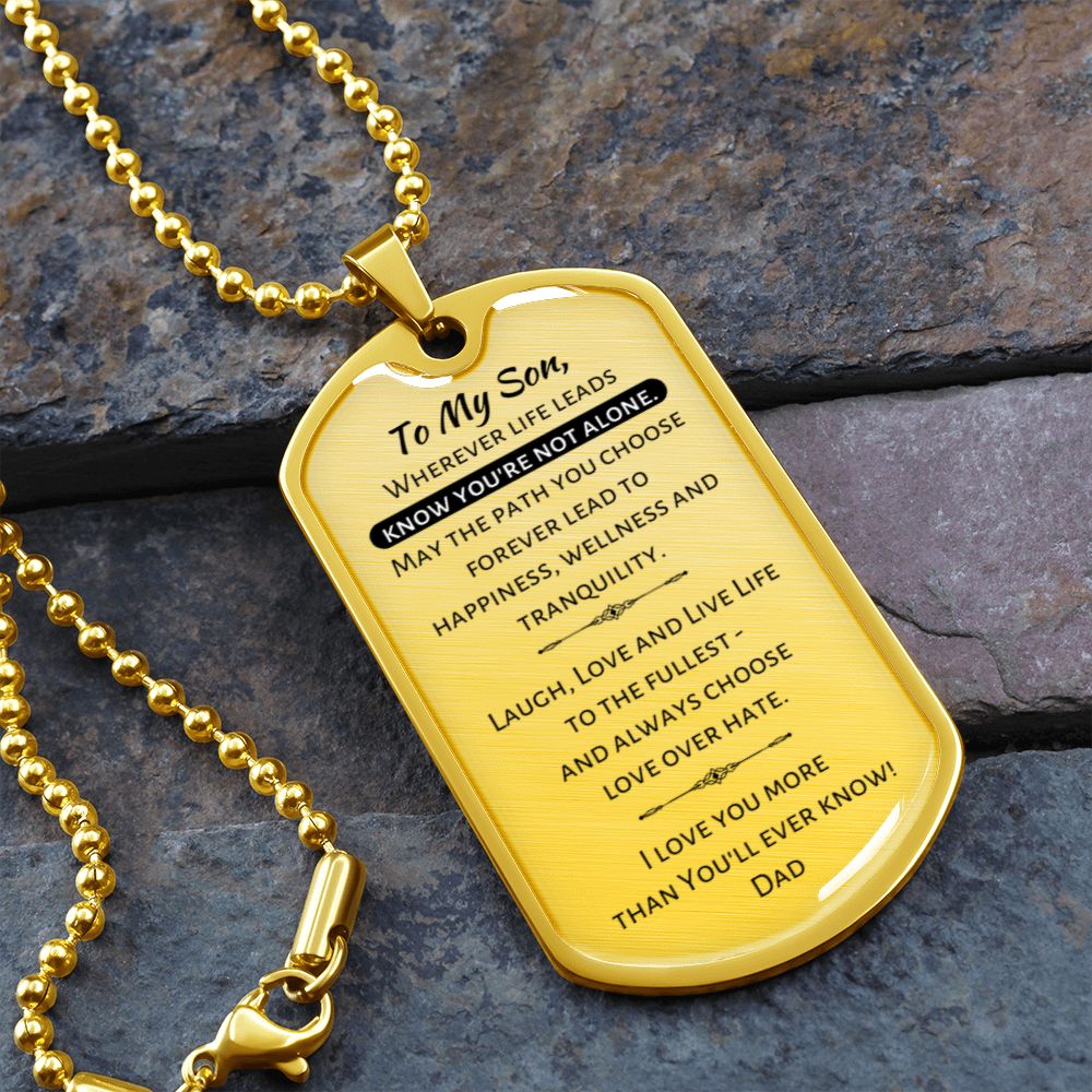 To My Son - Wherever Life Leads Know You're Not Alone - Dog Tag / Military Necklace