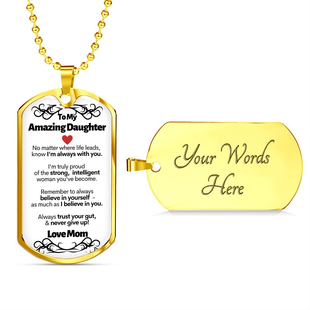 To My Amazing Daughter - I'm Always With You - Love Mom - Military Style Dog Tag Necklace