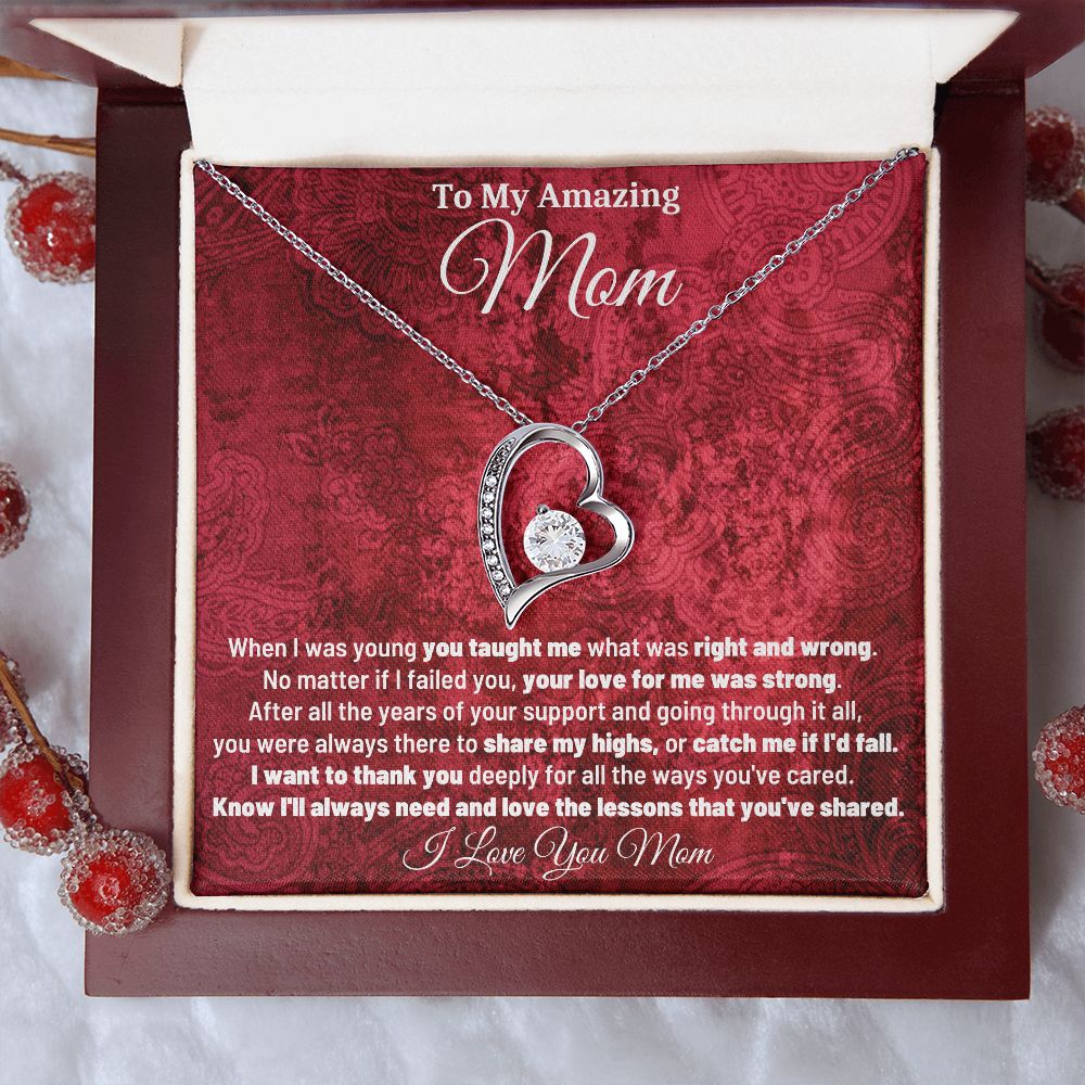 To My Amazing Mom - Know I'll Always Need and Love The Lessons That You've Shared - Forever Love Necklace