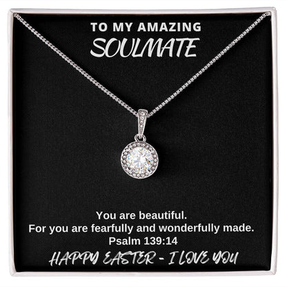 To My Amazing Soulmate - Happy Easter I love You - Eternal Hope Necklace