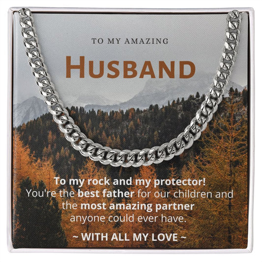 To My Amazing Husband - To my rock and my protector! - Cuban Link Necklace
