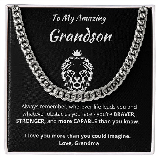 To My Amazing Grandson - You're Braver, Stronger and More Capable than you know - Love Grandma Cuban Link Chain