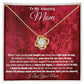 To My Amazing Mom - I Want To Thank You Deeply For All The Ways You've Cared - Love Knot Necklace