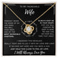 To My Incredible Wife - I Will Always Love You - Love Knot Necklace