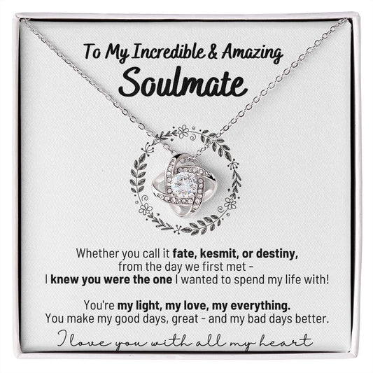 To My Incredible & Amazing Soulmate - You're My Light, My Love, My Everything! - Love Knot Necklace in Flower Circle