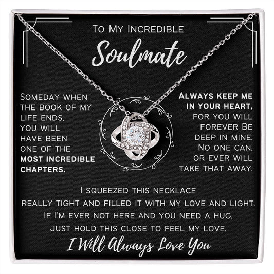 To My Incredible Soulmate - I Will Always Love You - Love Knot Necklace