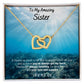 To My Amazing Sister - Thanks For Always Listening - Interlocking Hearts Necklace