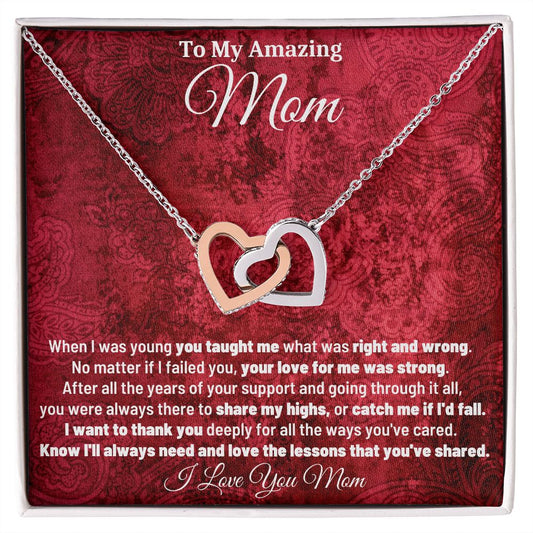 To My Amazing Mom - When I was Young You Taught Me What Was Right and Wrong - Interlocking Hearts Necklace