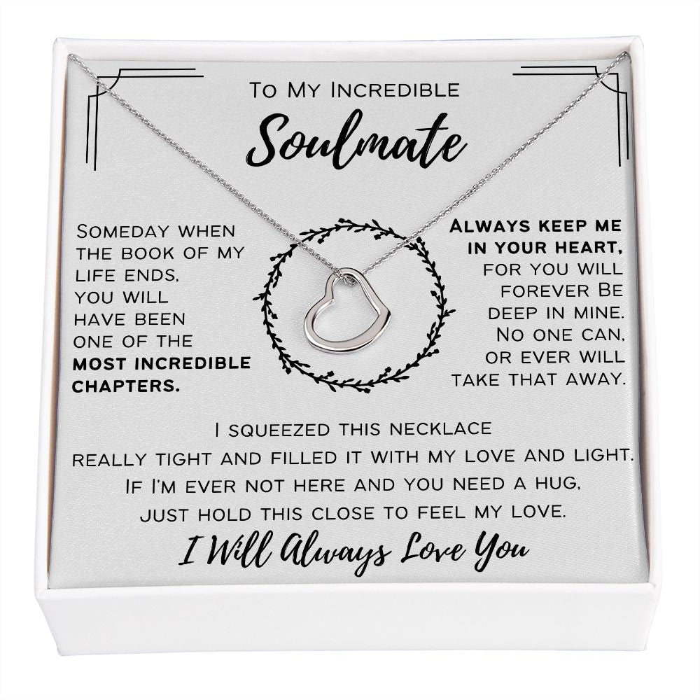 To My Incredible Soulmate - I Will Always Love You - Delicate Heart Necklace