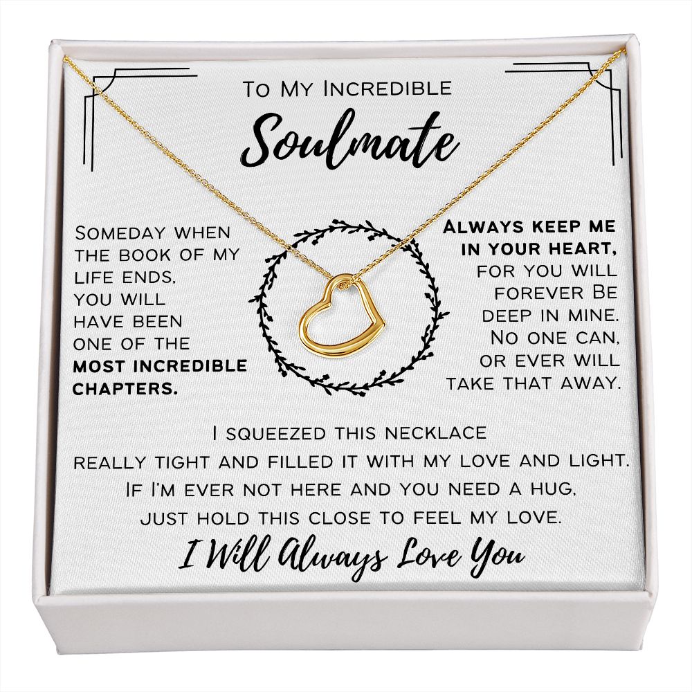 To My Incredible Soulmate - I Will Always Love You - Delicate Heart Necklace