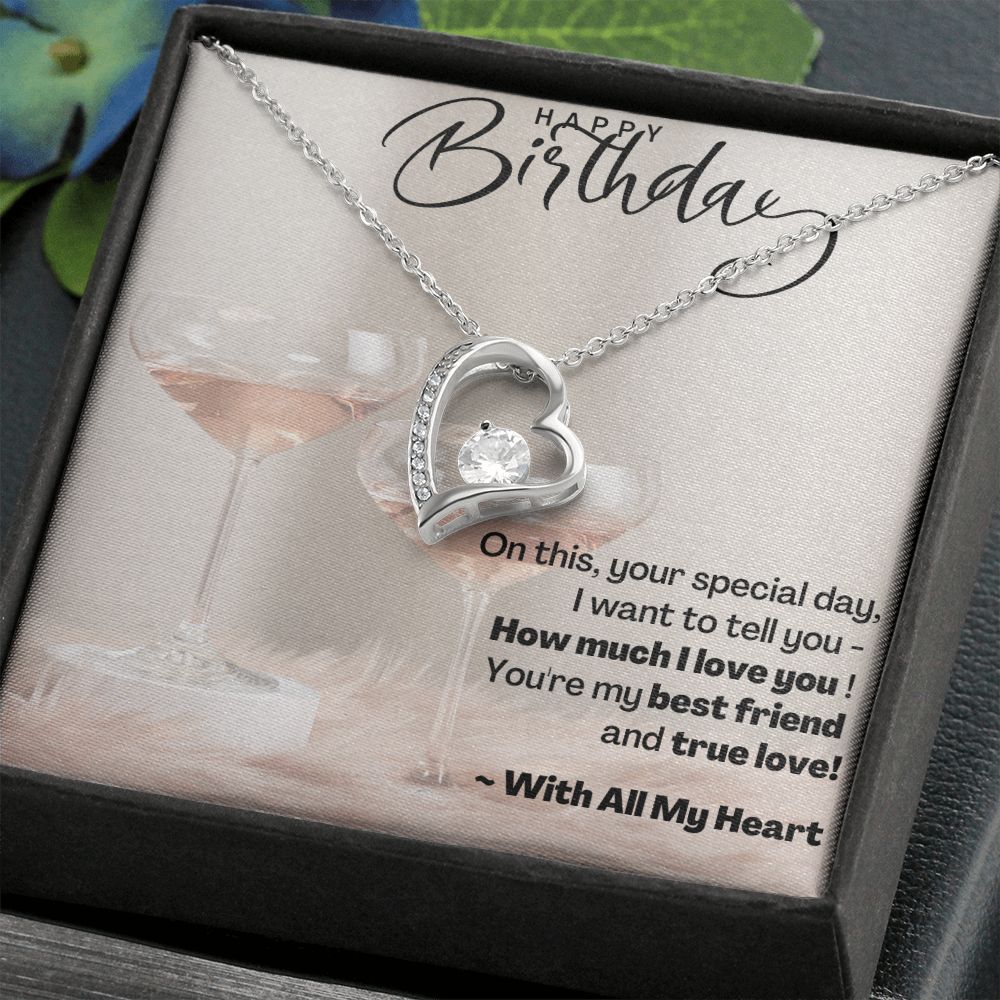 Happy Birthday - On this, your special day, I want to tell you - how much I love you! - Forever Love Necklace