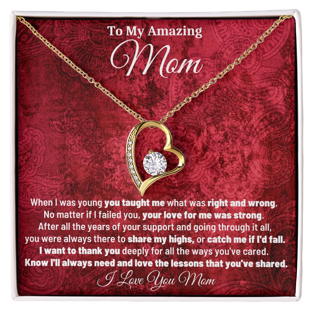 To My Amazing Mom - Know I'll Always Need and Love The Lessons That You've Shared - Forever Love Necklace