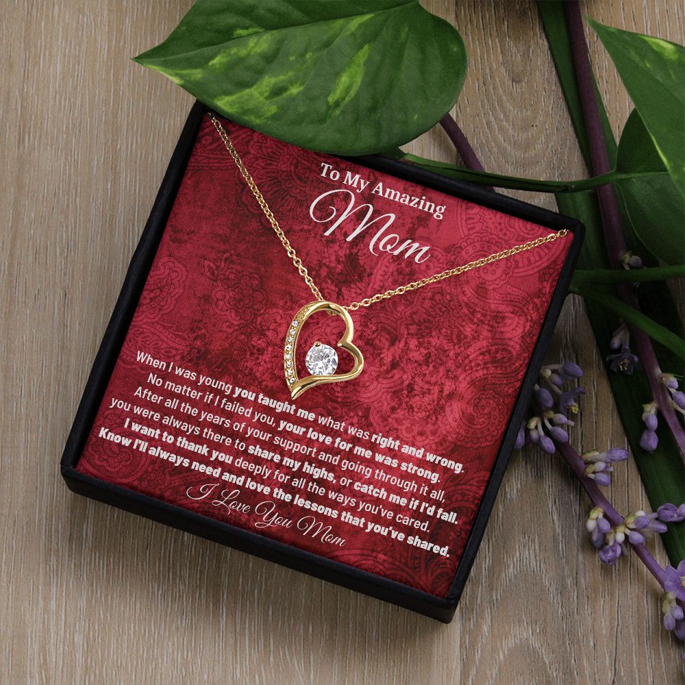 To My Amazing Mom - Know I'll Always Need and Love The Lessons That You've Shared - Forever Love Necklace
